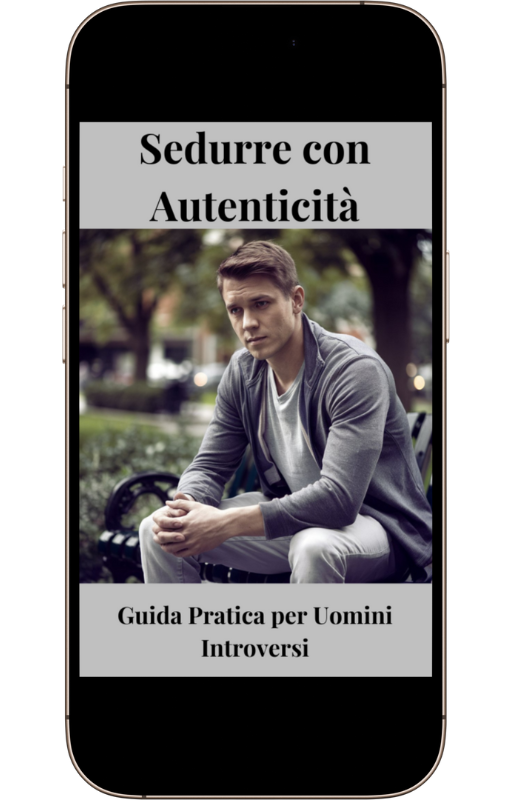 Ebook-Sedurre con Autenticità: guida pratica per uomini introversi